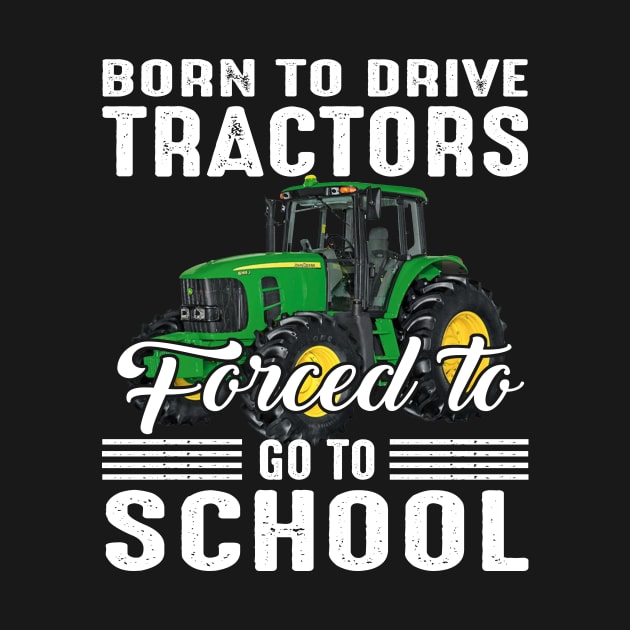 Born To Drive Tractors Forced To Go To School by celestewilliey