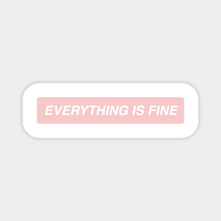 Everything is Fine Magnet