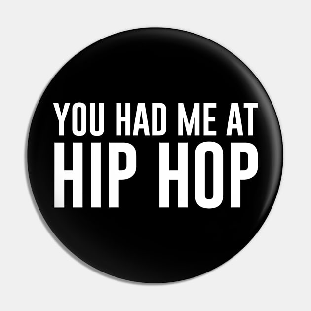 You Had Me at Hip Hop Pin by newledesigns