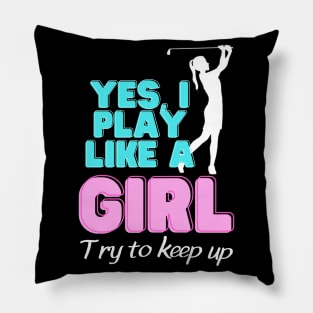 Yes, I Play Like A Girl Golf Golfer Women Pillow