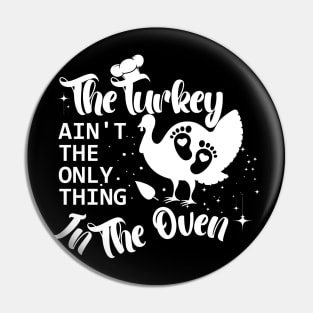 The Turkey Is Not The Only Thing In The Oven,Pregnancy announcement designed by Thanksgiving for pregnant women. Pin