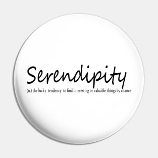 serendipity (n.) the lucky  tendency  to find interesting or valuable things by chance Pin