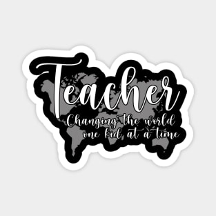 Teacher - Changing the World - One Kid at a Time Magnet