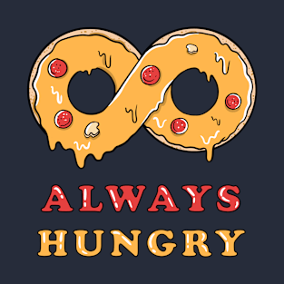 Always hungry T-Shirt