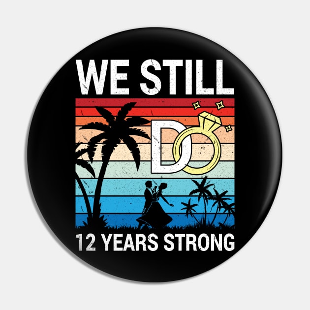 Husband Wife Married Anniversary We Still Do 12 Years Strong Pin by bakhanh123
