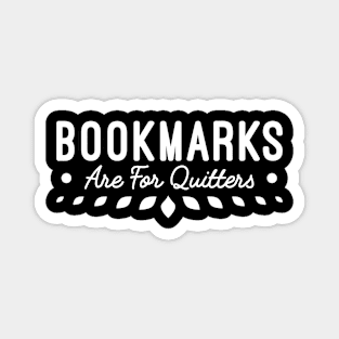 Funny Gift For Reading Lover, bookmarks Are For Quitters Magnet