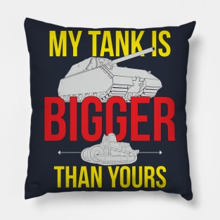 My tank is bigger than yours Pillow