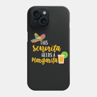 This Senorita Needs a Margarita - Cinco de Mayo Phone Case