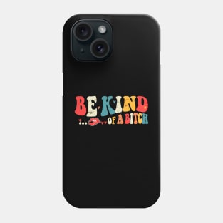 Be Kind of a bitch Funny Phone Case