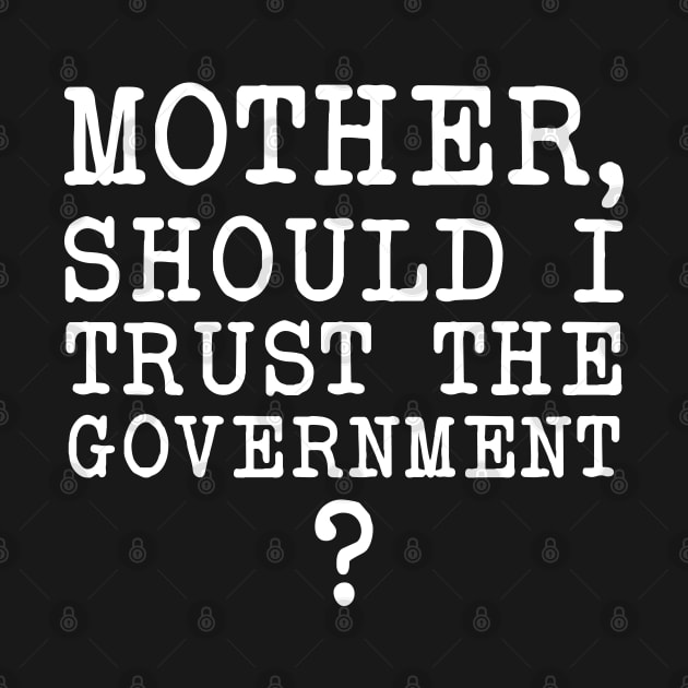 Mother Should I Trust The Government by Sham