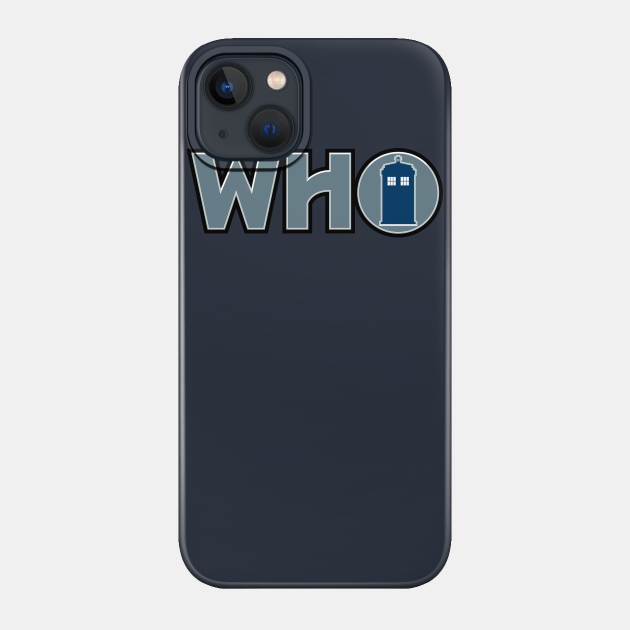 WHO - Doctor Who - Phone Case