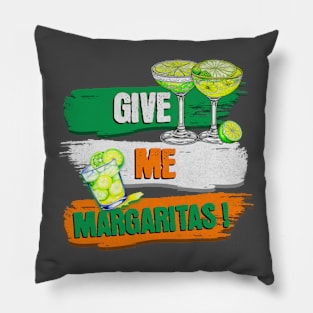 Give Me One Margarita Give Me Margaritas! Pillow