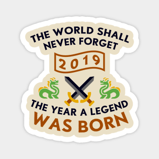 2019 The Year A Legend Was Born Dragons and Swords Design Magnet