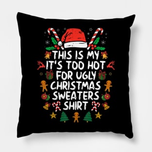 It's Too Hot For Ugly Christmas Funny Xmas Pillow
