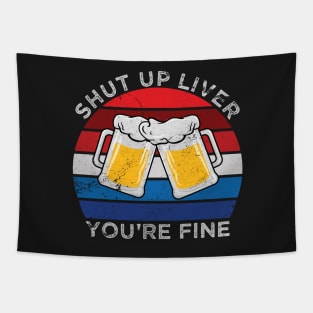 Shut Up Liver You're Fine 4th of July Party Tapestry