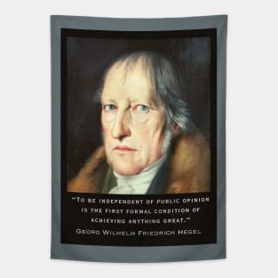 Georg Wilhelm Friedrich Hegel portrait and quote: To be independent of public opinion is the first formal condition of achieving anything great. Tapestry