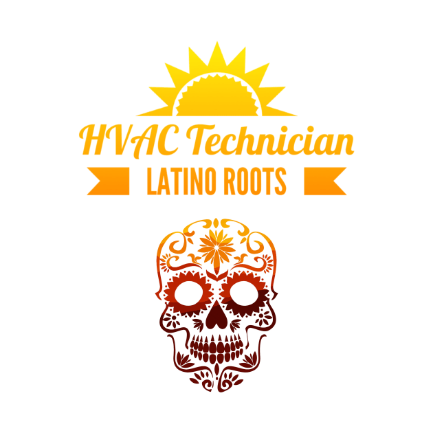 Latino Roots Hvac Technician by The Hvac Gang