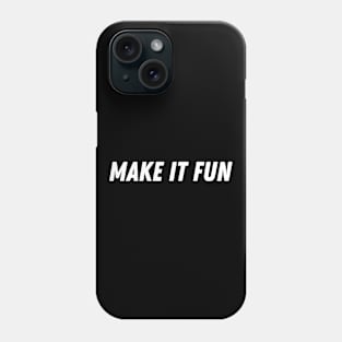 Make It Fun! gift present ideas Phone Case