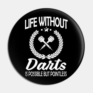 Life without darts is pointless2 Pin