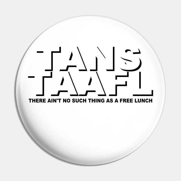 TANSTAAFL Pin by Manatee Max