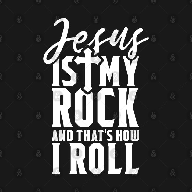 Jesus Is My Rock And That's How I Roll - Christian Shirt by ChristianCanCo