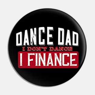Dance Dad I Don't Dance I Finance Funny Dancing Daddy Saying Pin