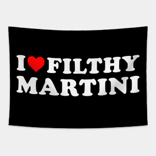 I love Filthy Martini Tapestry