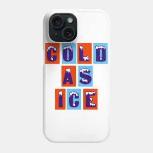 COLD AS ICE Phone Case