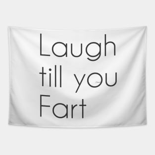 Laugh till you Fart Tapestry