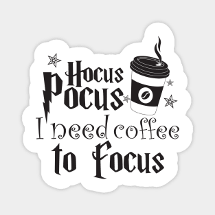 Hocus Pocus I Need Coffee To Focus Magnet