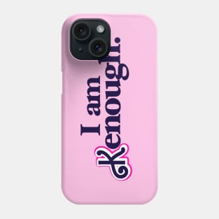 I-Am-Kenough Phone Case