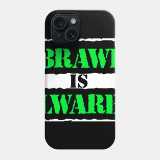 BRAWL IS LWARB Phone Case