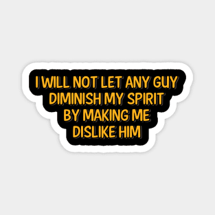 I Will not Let Any Guy Diminish My Spirit Magnet