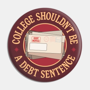 College Shouldn't Debt A Debt Sentence - Eliminate Student Debt Pin