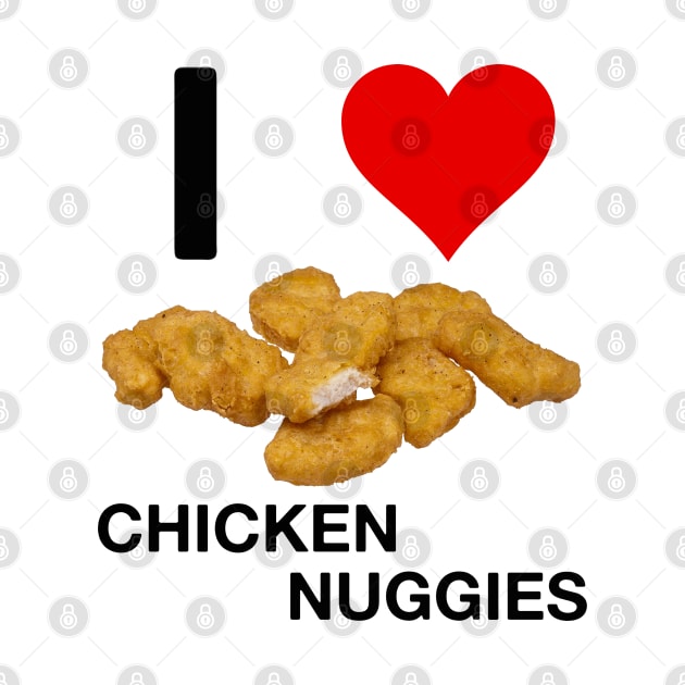 I Love Chicken Nuggies by blueversion