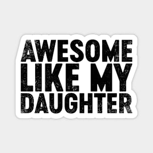 Awesome Like My Daughter (Black) Funny Father's Day Magnet