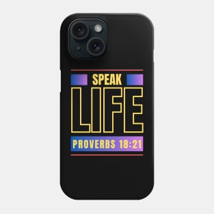 Speak Life | Bible Verse Proverbs 18:21 Phone Case