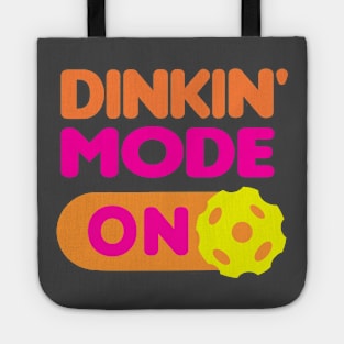 Dinkin’ Mode ON - funny pickleball quotes Tote