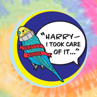 Pretty Bird - Harry, I took care of it T-Shirt