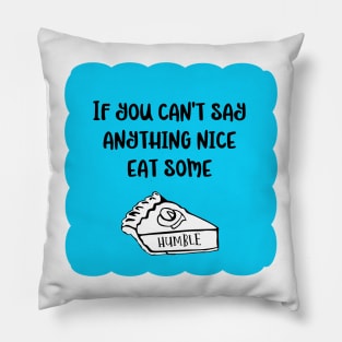 Funny take on old proverb in aqua blue, black and white. If you can't say anything nice - A Fun Twist on the Things My Mother Used To Say! Pillow