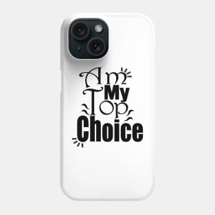 Choose Yourself , Am My Top Choice Phone Case