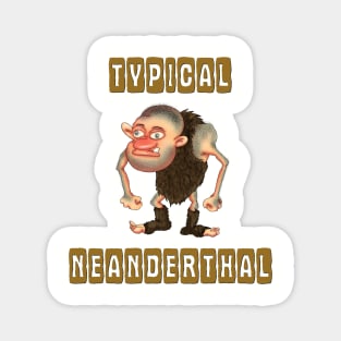 Typical neanderthal Magnet