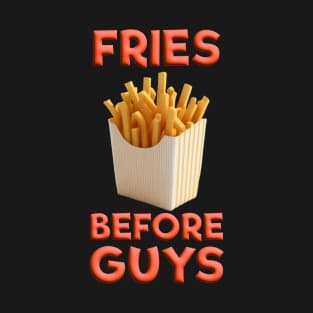 Fries Before Guys v02 T-Shirt