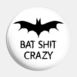 Bat Shit Crazy Pin