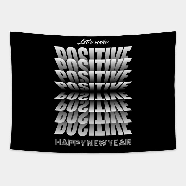 Let's make POSITIVE happy new year Tapestry by Tshirt design fun