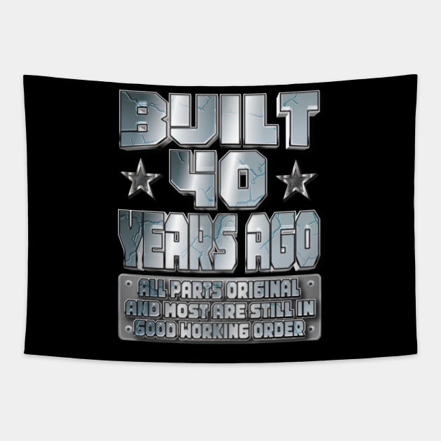 Fun Built 40th Birthday B-Day Party Gag Funny Saying Age 40 Year Tapestry by Envision Styles