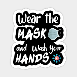 WEAR THE MASK AND WASH YOUR HANDS FUNNY tshirt Magnet