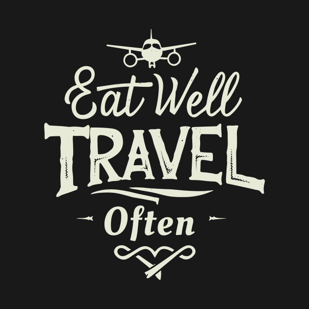 Eat Well, Travel Often. Typography Plane by Chrislkf