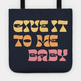 Give It To Me Baby Tote