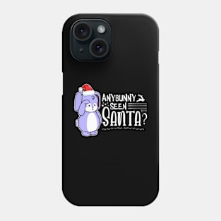 Anybunny Seen Santa? Phone Case